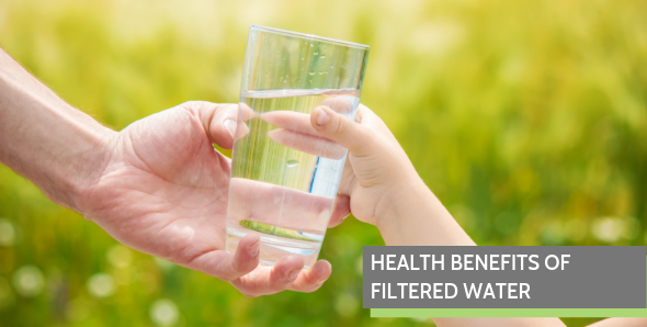 Health Benefits of Filtered Water
